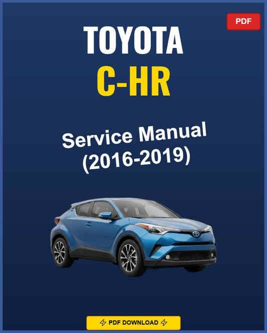 Toyota C-Hr 2016-2019 Service Repair Workshop Manual | 2016 2017 2018 2019