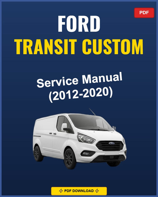 Ford Transit Custom 2012-2020 Service Repair Workshop Manual | 2012 2013 2014 2015