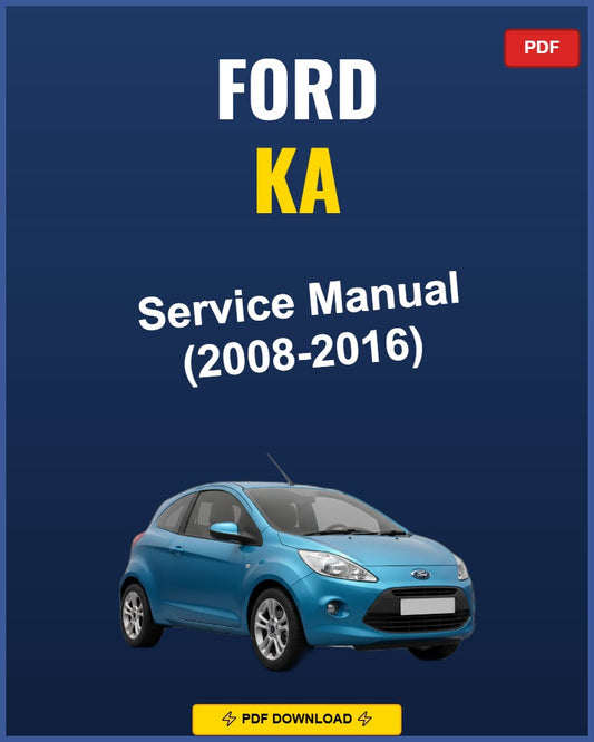Ford Ka 2008-2016 Service Repair Workshop Manual | 2008 2009 2010 2011 2012 2013