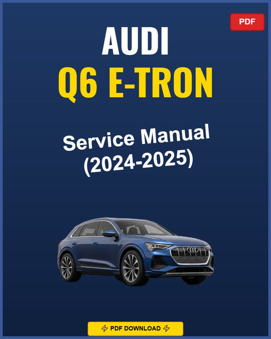 Audi Q6 E-Tron 2024-2025 Service Repair Workshop Manual | 2024 2025